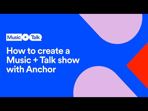 How to create a Music + Talk show with Anchor