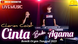 CINTA BEDA AGAMA ( REMIX VERSION ) Cover by Cherien || 🔴 Live musik Orgen Tunggal 2023