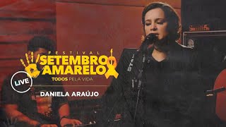 Daniela Araujo - Live Setembro Amarelo #TodosPelaVida | #EmCasa e Cante #Comigo