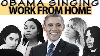 Obama Sings &quot;Work from Home&quot; by Fifth Harmony (ft. Ty Dolla $ign)