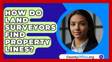 How Do Land Surveyors Find Property Lines? - CountyOffice.org