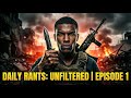 Daily Rants: Unfiltered | Episode 1
