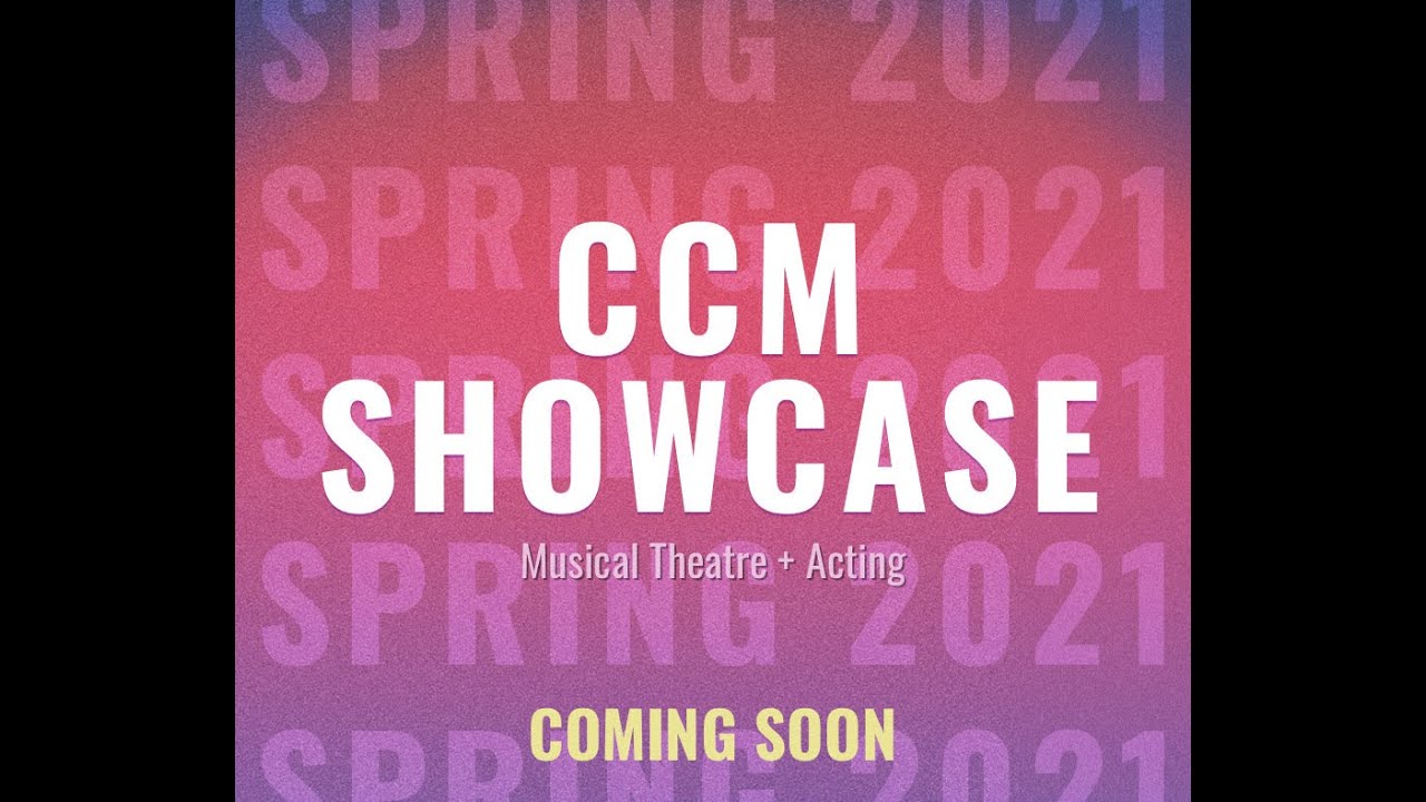 CCM MUSICAL THEATRE CLASS OF 2021 SENIOR SHOWCASE