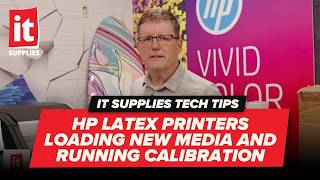 HP Latex Printers Loading New Media and Running Calibration | Tech Tips