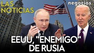 LAS NOTICIAS: Rusia declara oficialmente a EEUU como 'enemigo', el dia D para Macron y Biden avisa