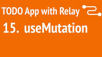 Build A TODO App with Relay 15 - useMutation  | JSer - Learning Relay