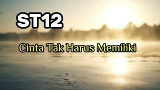 ST12 - Cinta Tak Harus Memiliki (Lirik)