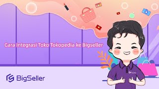 Cara Integrasi Toko Tokopedia ke Bigseller screenshot 3