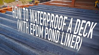 How To Waterproof A Deck (With EPDM Pond Liner) || Dr Decks