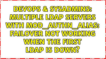 Multiple LDAP servers with mod_authn_alias: failover not working when the first LDAP is down?