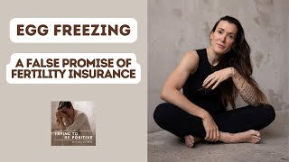 Egg Freezing: A False Promise of Fertility Insurance A Reality Check On The Fertility Promises Of Egg Freezing Podcast