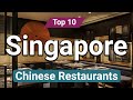 Top 10 chinese restaurants to visit in singapore  english