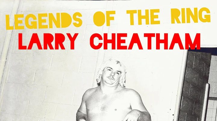 LEGENDS OF THE RING: Larry Cheatham