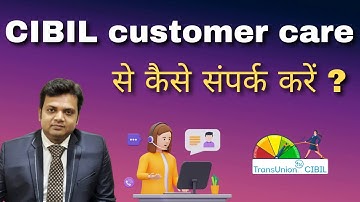 How to contact CIBIL Customer Care and solve problems?