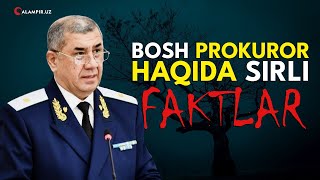 BOSH PROKUROR HAQIDA SIRLI FAKTLAR