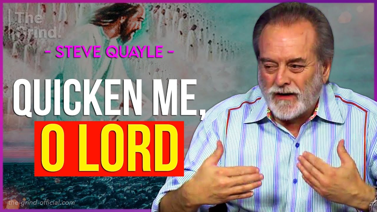 Quicken Me, O Lord | Steve Quayle | The Grind Series