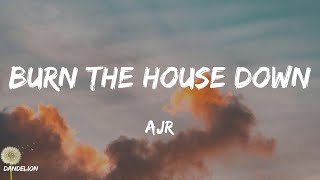 Burn The House Down - AJR (Lyrics)