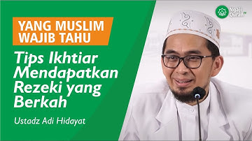 WAJIB TAHU, Tips Ikhtiar Mendapatkan Rezeki Yang Berkah | Ustadz Adi Hidayat