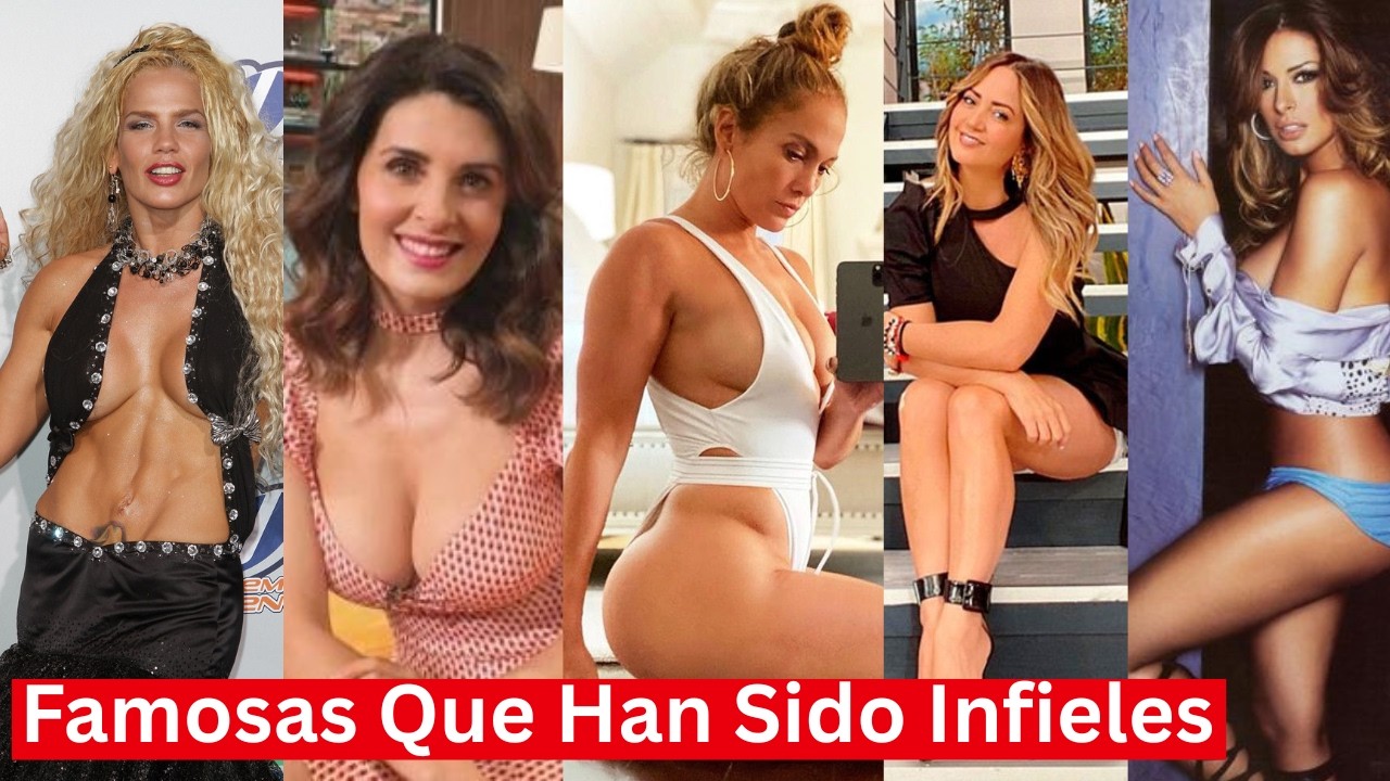 Famosas que Le Fueron Infiel al marido | Todo lo que no Sabías
