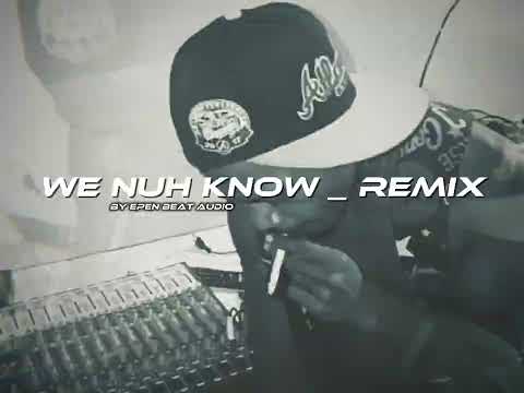 🎧We Nuh Know _ REMIX 2025 By (Streetx)