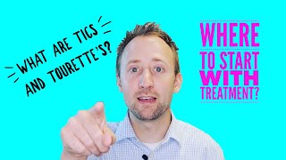 What are Tics and Tourette's? - How To Start Treatment! - CBIT