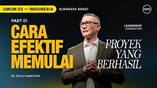 Cara Efektik Memulai Proyek yang Berhasil (Part 1) - Ps. Philip Mantofa (GMS Church)