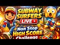 SUBWAY SURFERS LIVE 🔴 | Non Stop High Score Challenge 😱🔥