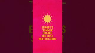 Europe’s summer breaks multiple heat records