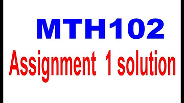 MTH102 Assignment 1 Solution Spring 2021 | How to use Math type and Download File from Link