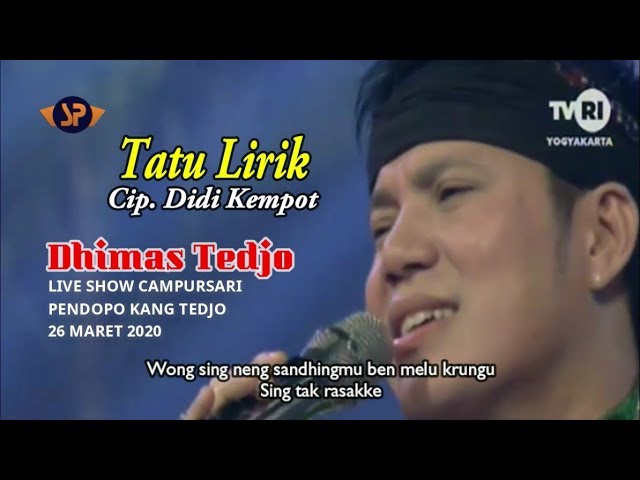 DHIMAS TEDJO - TATU (LIRIK) DIDI KEMPOT (LIVE) CAMPURSARI PENDOPO KANG TEDJO. 26 MARET 2020 class=