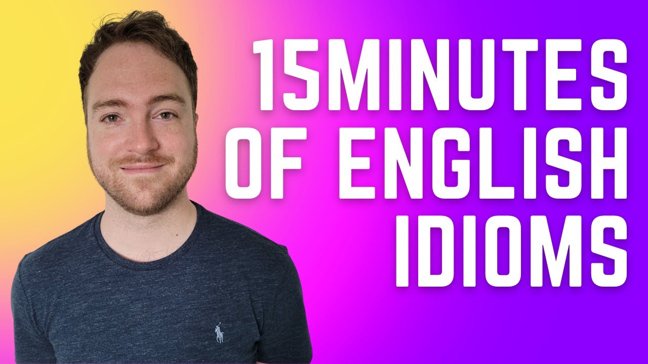15 Awesome English Idioms You Need to Know -  Used in Daily Conversation