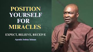 Position yourself for miracles || Apostle Joshua Selman