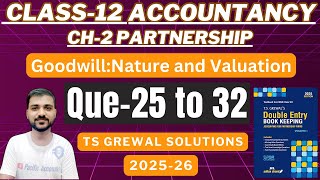 CH 2 GOODWILL CLASS 12 ACCOUNTS | TS GREWAL SOLUTIONS | Q-25,26,27,28,29,30,31,32 | CAPITALISATION