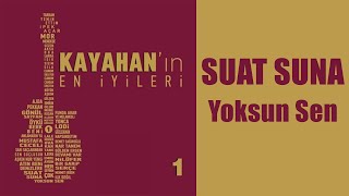 Suat Suna - Yoksun Sen