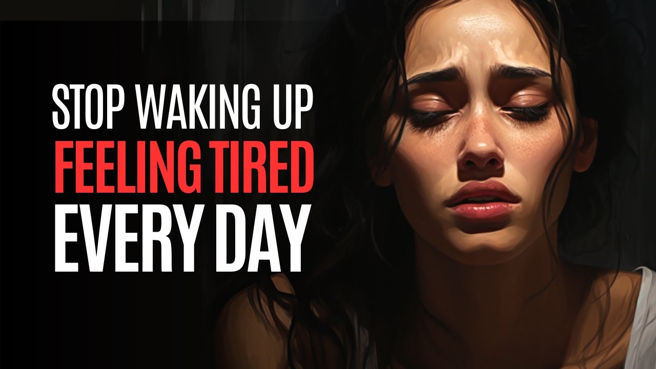 How To Stop Waking Up Feeling TIRED Every Morning FOLLOW THIS TIPS