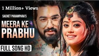 Tere jeya hor disda x Meera ke Prabhu| sachet & parampara|full video |