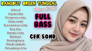 DANGDUT ORGEN TUNGGAL COCOK BUAT CEK SOND \\\ SI KECIL- SEJUTA LUKA-PENGEMIS CINTA