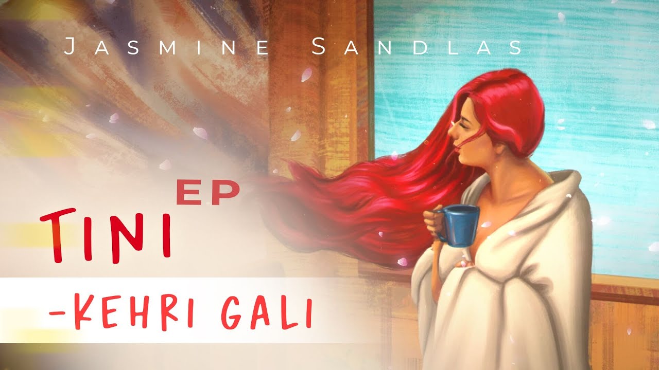 Kehri Gali  Tini   EP  Jasmine Sandlas  Latest Punjabi Song 2022