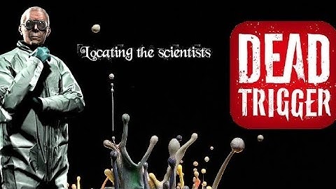 DEADTRIGGER 2 - Locating the Scientists