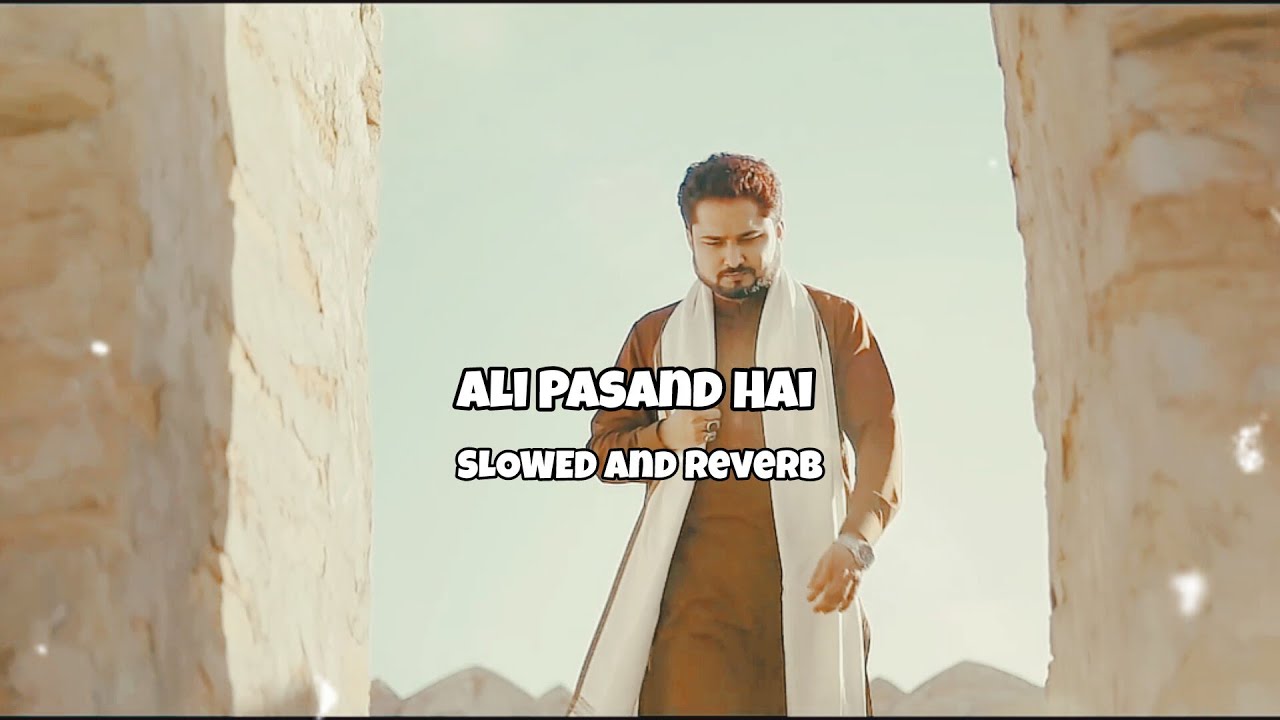 Ali Akbar Rizvi Ali Pasand Hai | Slowed And Reverb | @syedrazaabbaszaidi | Ali Akbar Rizvi