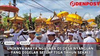 Uniknya Ngusaba Di Desa Nyanglan Digelar Setiap Tiga Tahun Sekali
