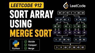 LeetCode 912: Sort an Array Explained Step by Step | Merge Sort Algorithm in Python