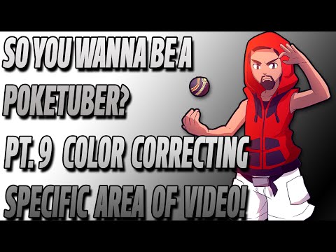 So You Wanna Be A Poketuber? Ep9: Color Correct a Specific Area In Vegas!