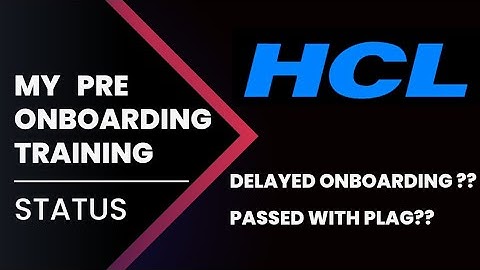 HCL Pre-Onboarding Training Status | Delaying | plag.
