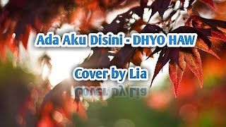 Ada aku disini - DHYO HAW || Cover by lia