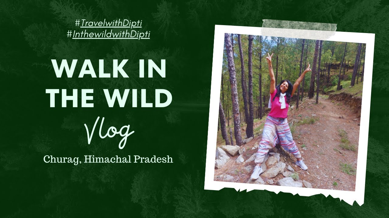 Walk in the Wild -Churag Himachal Pradesh - YouTube