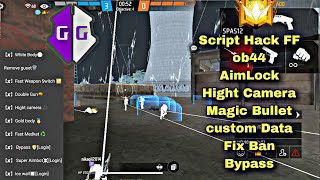 Script Hack Free Fire ob44 custom Data Aimlock Hight Camera Magic bullet No Blacklist Fix Kick