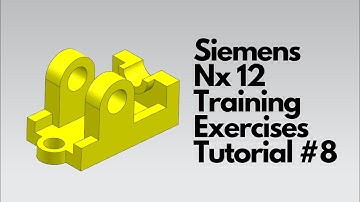 Siemens Nx 12 - Training Exercises Tutorial #8