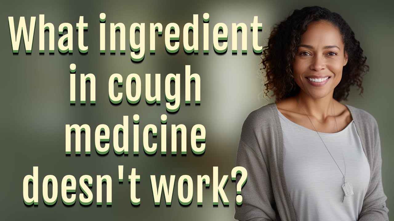 What ingredient in cough medicine doesn't work? YouTube