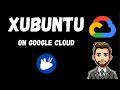 Xubuntu on Google Cloud in Minutes